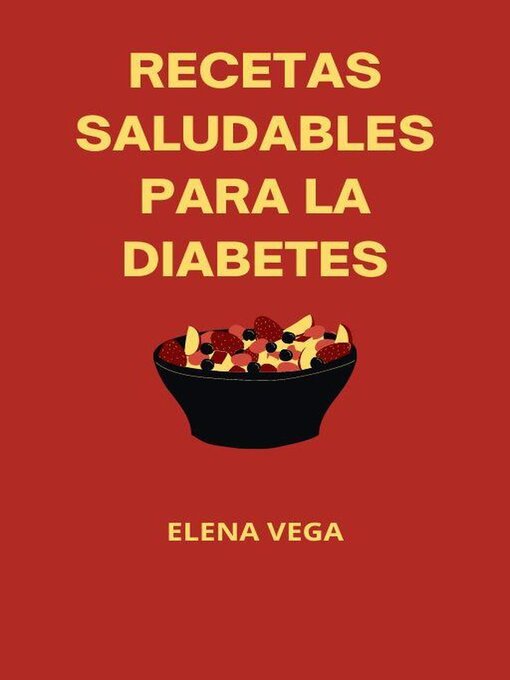 Title details for Recetas saludables para la diabetes by Elena Vega - Available
